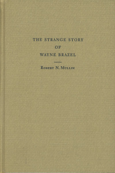 The Strange Story Of Wayne Brazel. ROBERT N. MULLIN