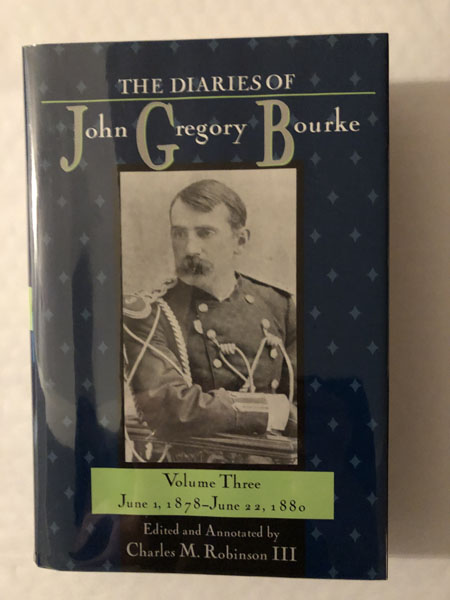 The Diaries Of John Gregory Bourke, Volume Three: June 1,1878-June 22, 1880 CHARLES M (EDITOR) ROBINSON III