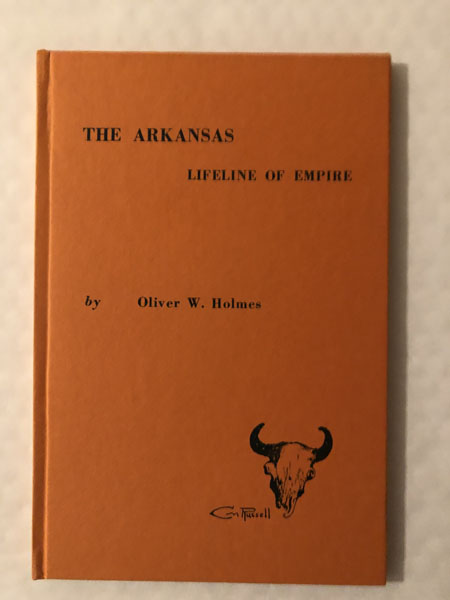 The Arkansas, Lifeline Of Empire OLIVER W HOLMES