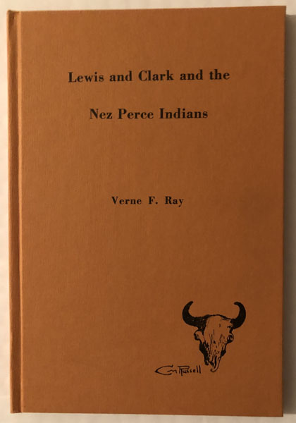 Lewis And Clark And The Nez Perce Indians VERNE F RAY