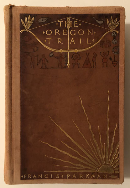 The Oregon Trail: Sketches Of Prairie And Rocky Mountain Life. FRANCIS PARKMAN