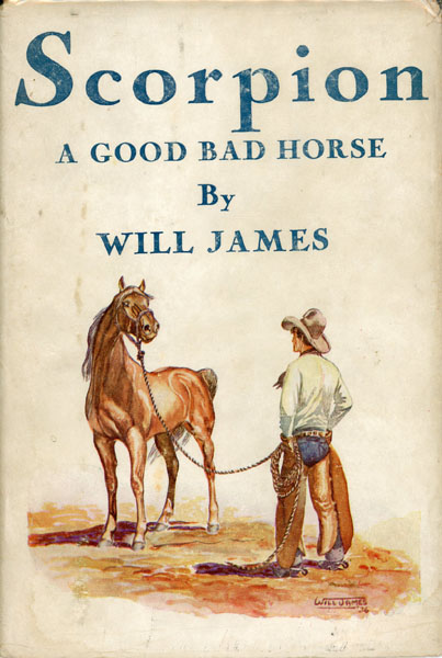 Scorpion, A Good Bad Horse WILL JAMES