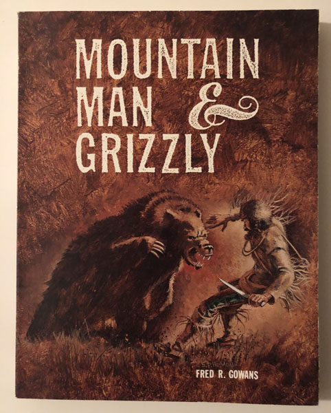Mountain Man & Grizzly FRED R GOWANS