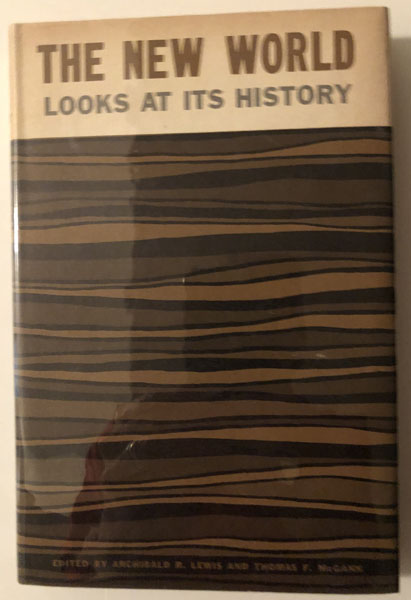 The New World Looks At It's History LEWIS, ARCHIBALD R. & THOMAS F. McGANN-Editors