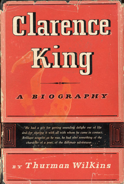Clarence King, A Biography THURMAN WILKINS