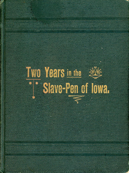 Two Years In The Slave-Pen Of Iowa. D. B. SMITH