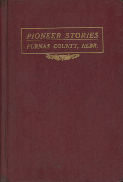 Pioneer Stories Of Furnas County, Nebraska BEAVER CITY TIMES-TRIBUNE [COMPILED FROM THE FILES OF]