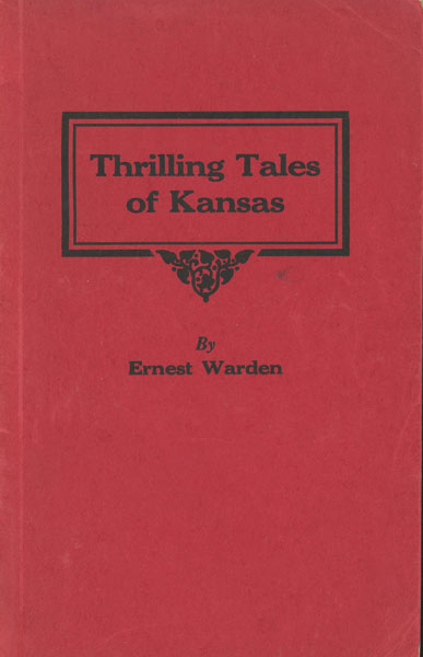 Thrilling Tales Of Kansas ERNEST WARDEN