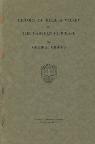 History Of Mesilla Valley Or The Gadsden Purchase. Known In Mexico As The Treaty Of Mesilla GEORGE GRIGGS