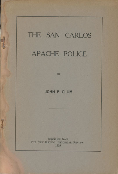 The San Carlos Apache Police. (Cover Title) CLUM, JOHN P,