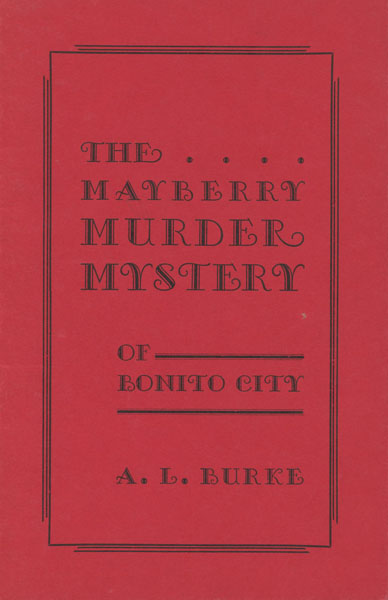 The Mayberry Murder Mystery Of Bonito City. A. L. BURKE