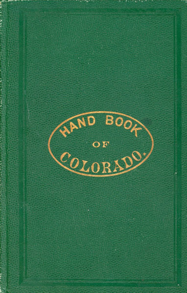 Hand Book Of Colorado With Maps And Illustrations. Second Year Of Publication BLAKE, J. A. & F. C. WILLETT [PUBLISHERS]