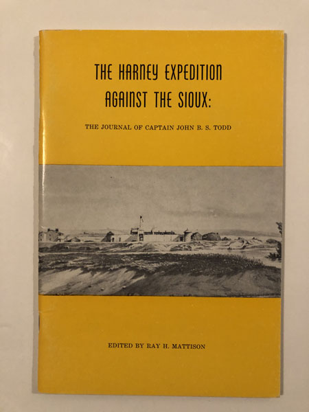 The Harney Expedition Against The Sioux: The Journal Of Captain John B. S. Todd RAY H.-EDITOR MATTISON