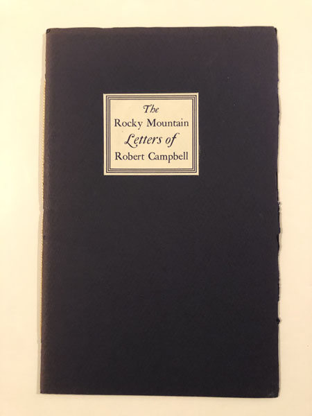 The Rocky Mountain Letters Of Robert Campbell ROBERT CAMPBELL