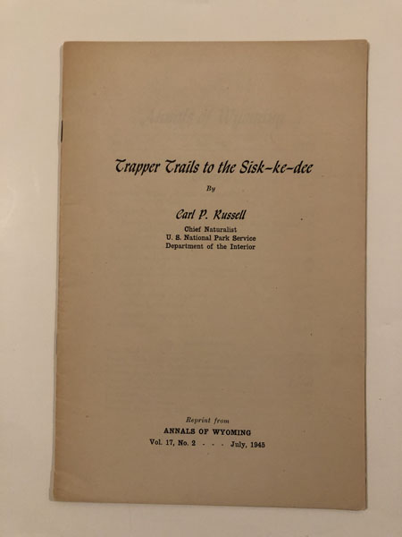 Trapper Trails To The Sisk-Ke-Dee CARL P. RUSSELL