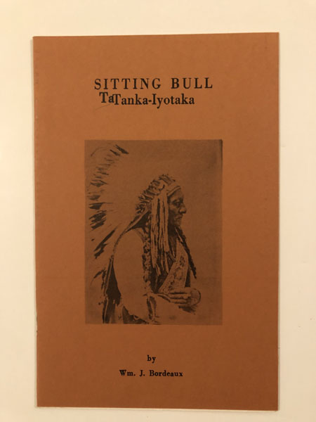 Sitting Bull Tatanka-Iyotaka WM. J. BORDEAUX