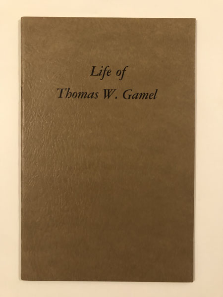 Life Of Thomas W. Gamel. THOMAS W. GAMEL