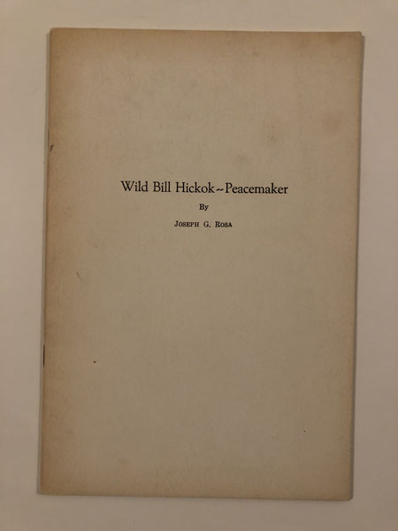 Wild Bill Hickok--Peacemaker JOSEPH G. ROSA