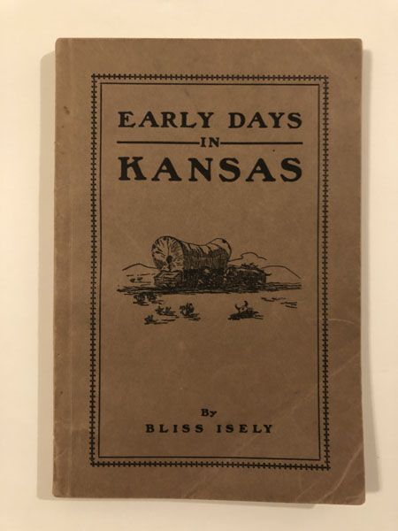 Early Days In Kansas BLISS ISELY