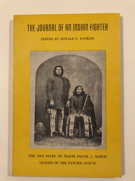 The Journal Of An Indian Fighter, The 1869 Diary Of Major Frank J. North DANKER,DONALD F. [EDITOR].
