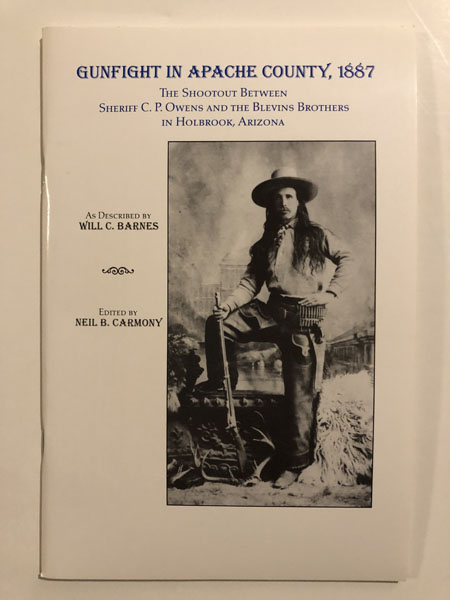 Gunfight In Apache County, 1887. The Shootout Between Sheriff C. P. Owens And The Blevins Brothers In Holbrook, Arizona. As Described By Will C. Barnes CARMONY, NEIL B. [EDITED BY]