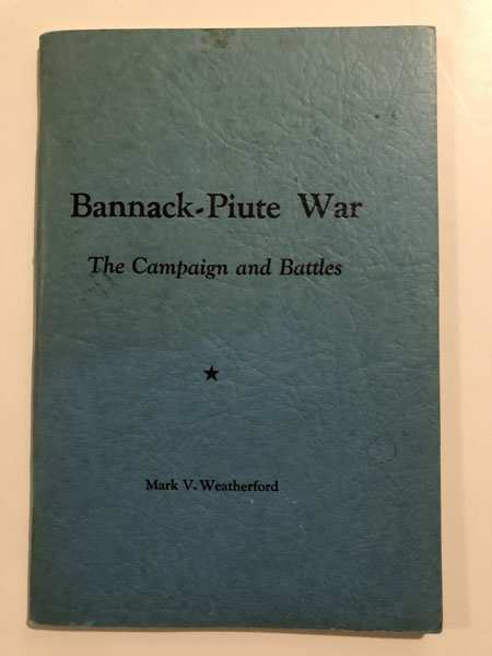 Bannack-Piute War, The Campaign And Battles MARK V. WEATHERFORD