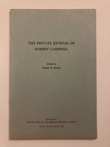 The Private Journal Of Robert Campbell. BROOKS, GEORGE R. [EDITOR].
