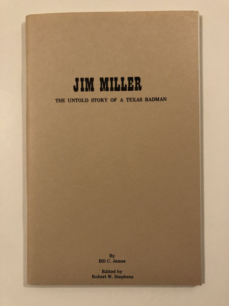 Jim Miller, The Untold Story Of A Texas Badman BILL C. JAMES