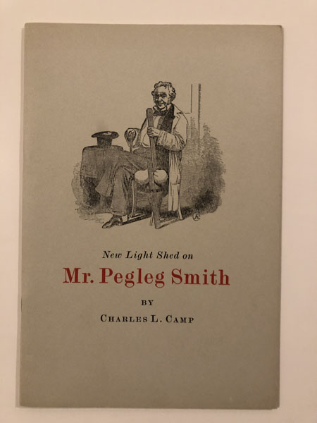 New Light Shed On Mr. Pegleg Smith CAMP, CHARLES L. [EDITOR]