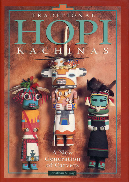 Traditional Hopi Kachinas. A New Generation Of Carvers JONATHAN S. DAY