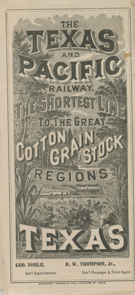The Texas And Pacific Railway. The Shortest Line To The Great Cotton Grain And Stock Regions Of Texas (Cover Title) THE TEXAS AND PACIFIC RAILWAY COMPANY