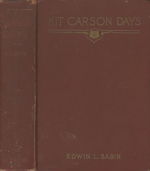 Kit Carson Days, (1809-1868) EDWIN L SABIN