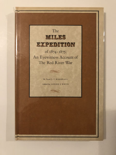 The Miles Expedition Of 1874-1875: An Eyewitness Account Of The Red River War J. T. MARSHALL