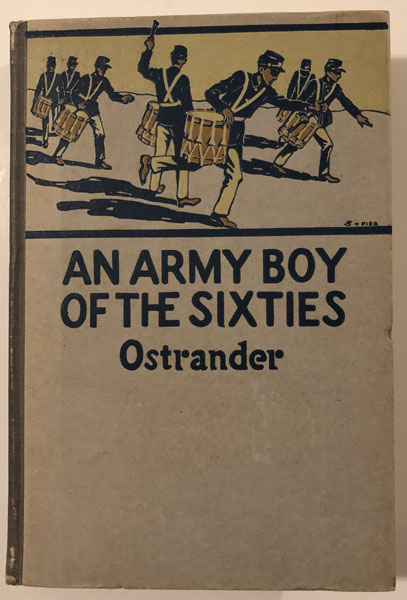 An Army Boy Of The Sixties. A Story Of The Plains. MAJOR ALSON B. OSTRANDER