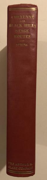 The Cheyenne And Black Hills Stage And Express Routes. AGNES WRIGHT SPRING