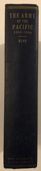 The Army Of The Pacific: Its Operations In California, Texas, Arizona, New Mexico, Utah, Nevada, Oregon, Washington, Plains, Region, Mexico, Etc. 1860-1866. AURORA HUNT