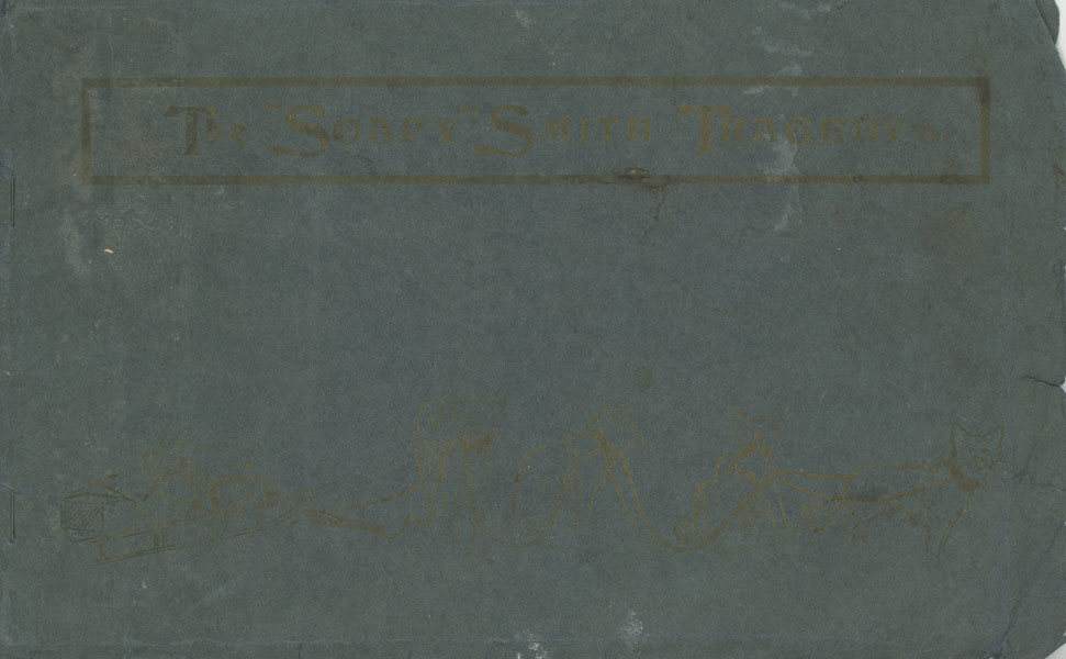 The "Soapy" Smith Tragedy. (Cover Title) SHEA & PATTEN [COMPILERS].