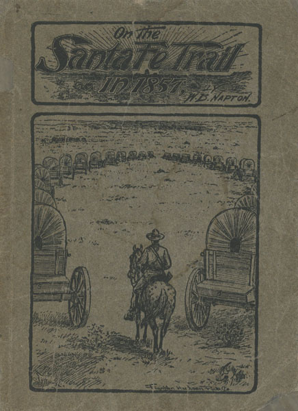 Over The Santa Fe Trail, 1857 WILLIAM B NAPTON