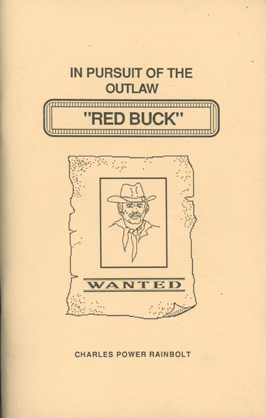 In Pursuit Of The Outlaw "Red Buck." (Cover Title) CHARLES POWER RAINBOLT