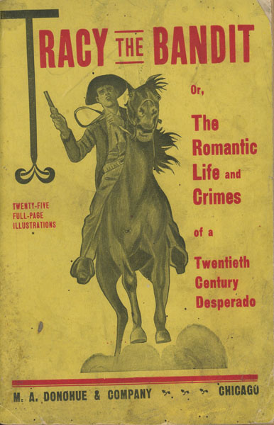 Tracy The Bandit; Or The Romantic Life And Crimes Of A Twentieth Century Desperado W. B. HENNESSY