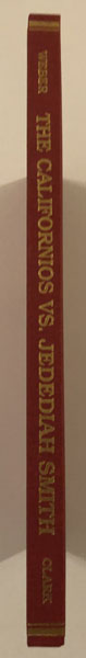 The Californios Versus Jedediah Smith 1826-1827. A New Cache Of New Documents DAVID J. WEBER