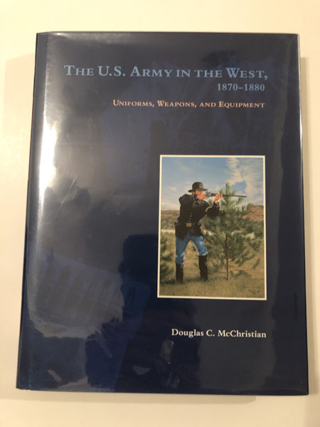 The U.S. Army In The West, 1870-1880 Uniforms, Weapons, And Equipment DOUGLAS C. McCHRISTIAN