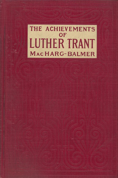 The Achievements Of Luther Trant. EDWIN AND WILLIAM MACHARG BALMER