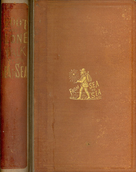 Afoot And Alone; A Walk From Sea To Sea By The Southern Route. Adventures And Observations In Southern California, New Mexico, Arizona, Texas, Etc STEPHEN POWERS