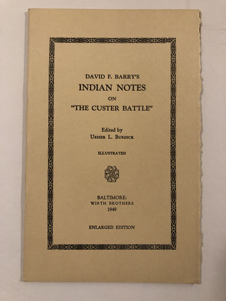 David F. Barry's Indian Notes On "The Custer Battle" USHER L. BURDICK