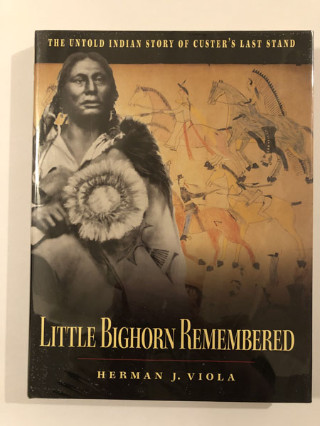 Little Bighorn Remembered, The Untold Indian Story Of Custer's Last Stand HERMAN J. VIOLA