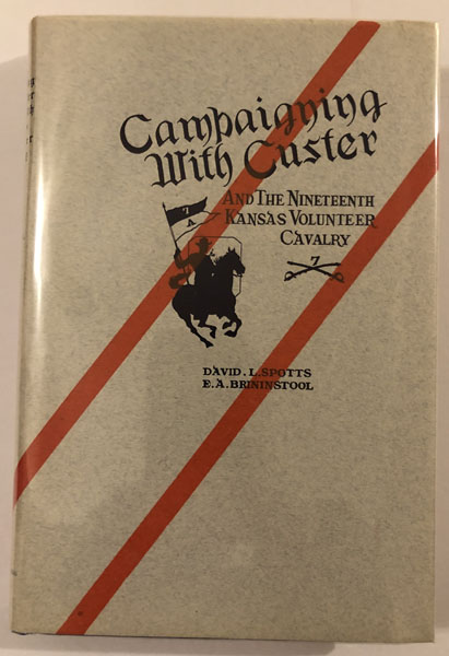 Campaigning With Custer And The Nineteenth Kansas Volunteer Cavalry On The Washita Campaign, 1868-'69 DAVID L. AND E. A. BRININSTOOL SPOTTS