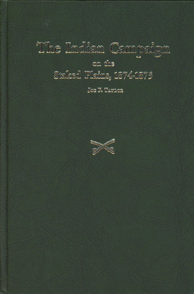 The Indian Campaign On The Staked Plains, 1874-1875 TAYLOR, JOE F. [EDITOR]