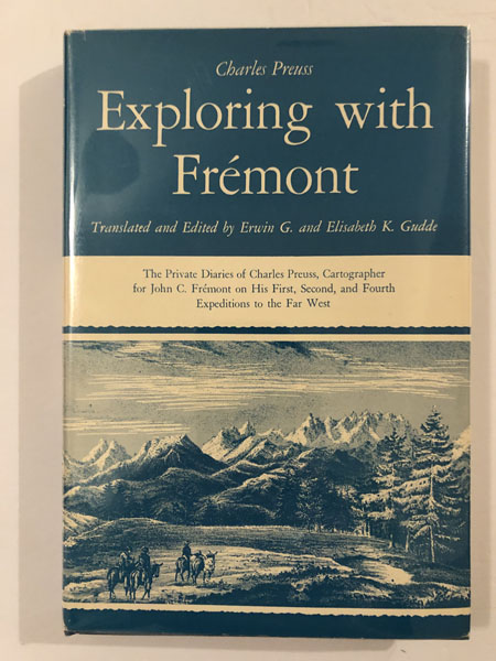Exploring With Fremont, The Private Diaries Of Charles Preuss, Cartographer For John C. Fremont On His First, Second, And Fourth Expeditions To The Far West CHARLES PREUSS