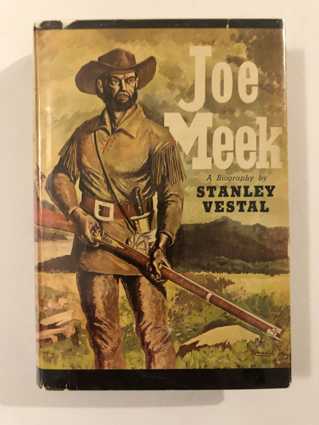 Joe Meek, The Merry Mountain Man STANLEY VESTAL
